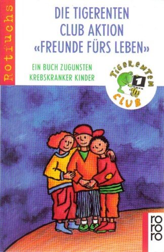 Die Tigerenten Club Aktion "Freunde fürs Leben"