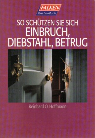 So schützen Sie sich. Einbruch, Diebstahl, Betrug.