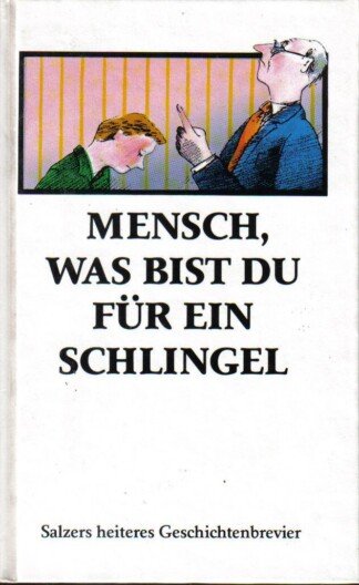 Mensch, was bist du für ein Schlingel