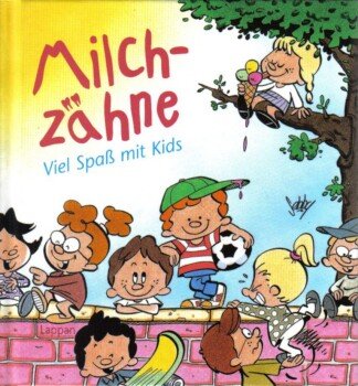 Viel Spaß mit den Milchzähnen.