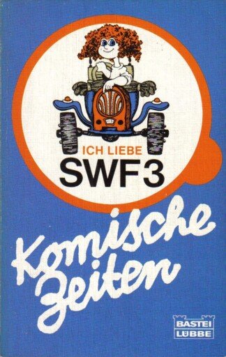 Ich liebe SWF 3. - Komische Zeiten