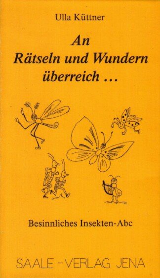 An Rätseln und Wundern überreich...