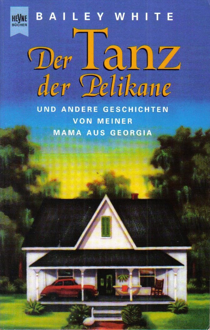 Der Tanz der Pelikane und andere Geschichten von meiner Mama aus Georgia.