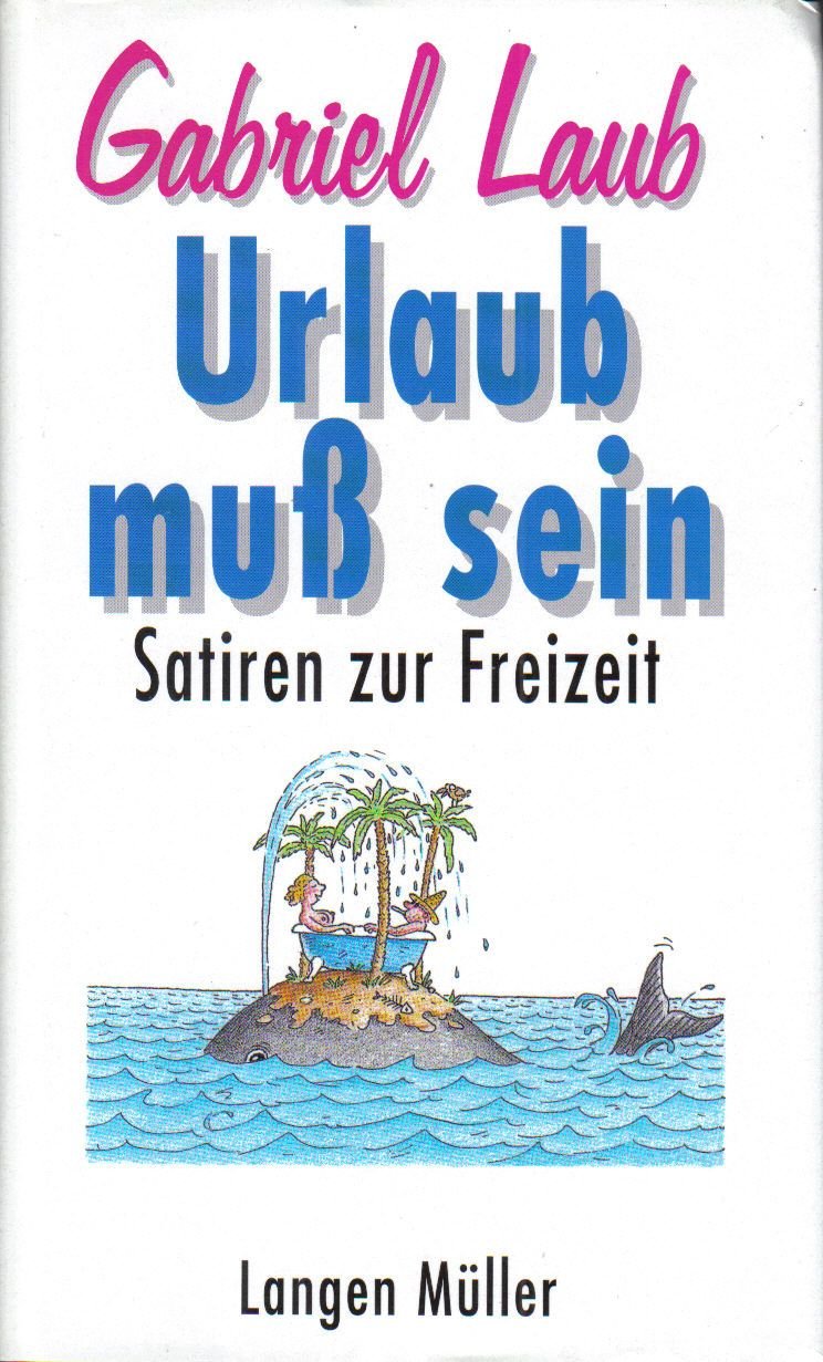 Urlaub muß sein - Satiren zur Freizeit
