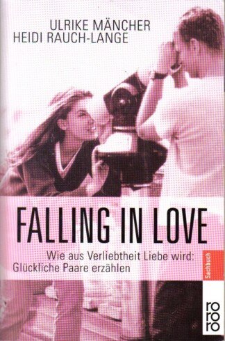Falling In Love - Wie aus Verliebtheit Liebe wird