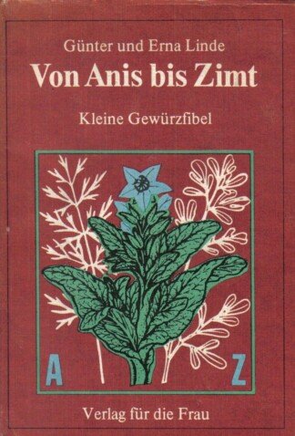 Kleine Gewürzfibel / Von Anis bis Zimt