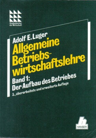 Allgemeine Betriebswirtschaftslehre I. Der Aufbau des Betriebes.
