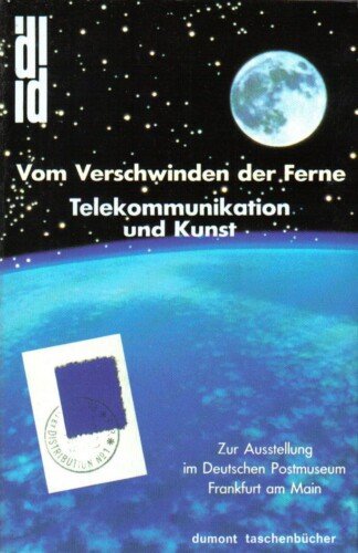Vom Verschwinden der Ferne - Telekommunikation und Kunst