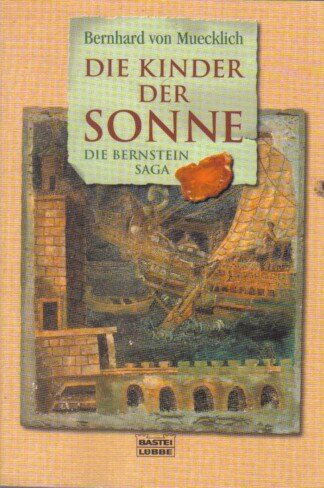 Die Bernsteinsaga 1. Die Kinder der Sonne.