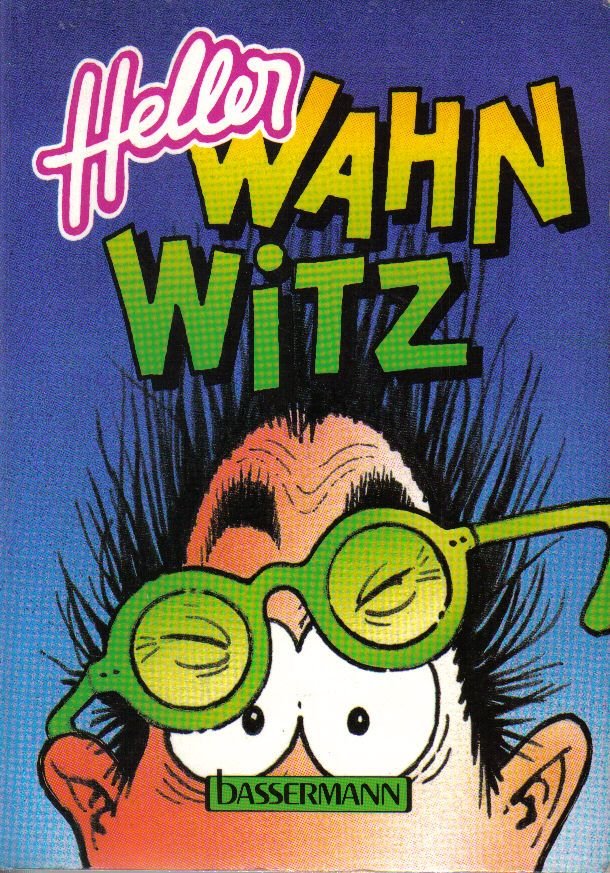 Heller Wahnwitz.