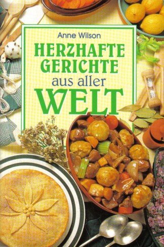 Herzhafte Gerichte aus aller Welt
