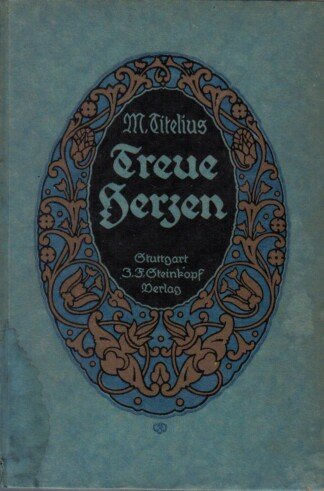 Treue Herzen, Drei Erzählungen, Dritte Auflage, mit 6 Bildern von W. Jacobs, 131 S.
