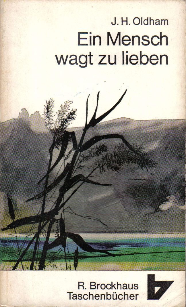 Ein Mensch wagt zu lieben : Florence Allshorn, ein Leben im Dienst Christi / J. H. Oldham. Dt. von Johanna Lorch