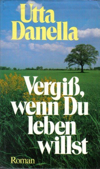 Vergiß, wenn Du leben willst