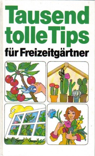 Tausend tolle Tips für Freizeitgärtner