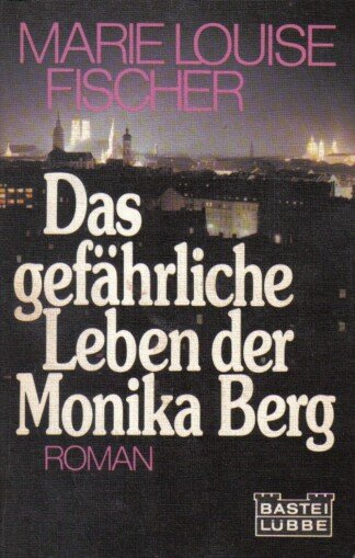 Das gefährliche Leben der Monika Berg
