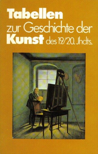 Tabellen zur Geschichte der Kunst des 19. und 20. Jahrhunderts