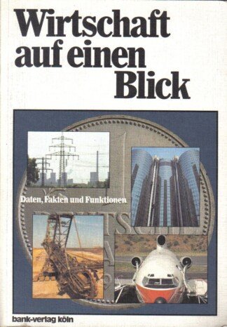 Wirtschaft auf einen Blick : Daten, Fakten und Funktionen