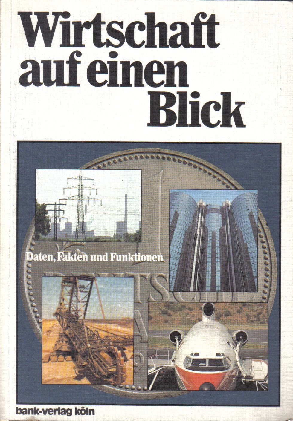 Wirtschaft auf einen Blick : Daten, Fakten und Funktionen