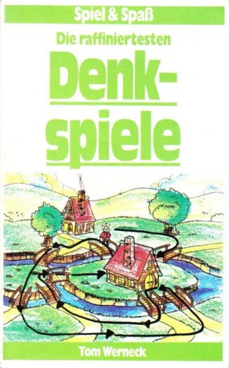 Spiel und Spaß - Die raffiniertesten Denkspiele