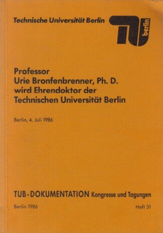 Professor Urie Bronfenbrenner, Ph. D. wird Ehrendoktor der Technischen Universität Berlin