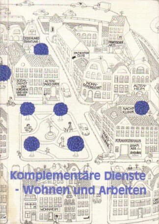 Komplementäre Dienste - Wohnen und Arbeiten. Tagungsberichte. Hrsg. von G. Bosch , C. Kulenkampff, Aktion Psychisch Kranke Tagungsberichte, Bd.11