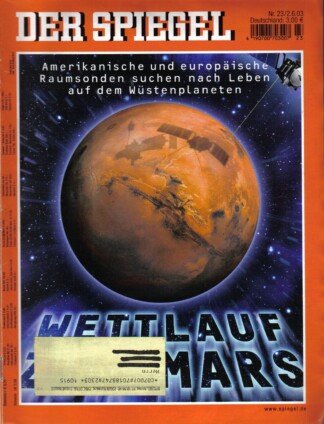 Der Spiegel. 02.06.2003, 57. Jahrgang. Nr. 23. Das deutsche Nachrichten-Magazin. Titelgeschichte: Wettlauf zum Mars - Amerikanische und europäische Raumsonden suchen nach Leben auf dem Wüstenplaneten.