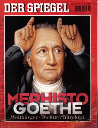 Der Spiegel. 16.08.1999, 53. Jahrgang. Nr. 33. Das deutsche Nachrichten-Magazin. Titelgeschichte: Goehte - Mephisto - Weltbürger / Dichter / Bürokrat.