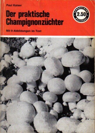 Der praktische Champignonzüchter. Lehrmeister-Bücherei Nr. 146