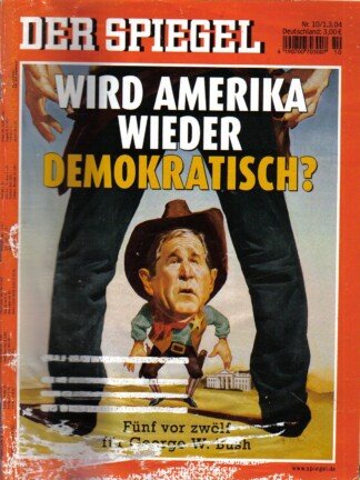 Der Spiegel. 01.03.2004, 58. Jahrgang. Nr. 10. Das deutsche Nachrichten-Magazin. Titelgeschichte: Wird Amerika wieder demokratisch?