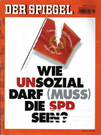 Der Spiegel. 17.11.2003, 57. Jahrgang. Nr. 47. Das deutsche Nachrichten-Magazin. Titelgeschichte: Wie unsozial darf (muss) die SPD sein?