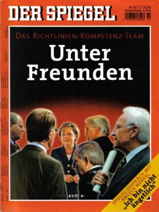 Der Spiegel. 17.10.2005, 59. Jahrgang. Nr. 42. Das deutsche Nachrichten-Magazin. Titelgeschichte: Das Richtlinien-Kompetenz-Team - Unter Freunden; Spiegel-Gespräch mit Angela Merkel "Ich bin nicht ängstlich".