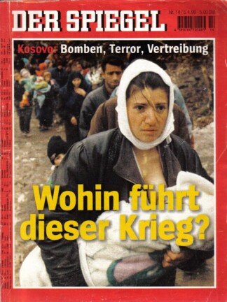 Der Spiegel. 05.04.1999,  53. Jahrgang. Nr. 14. Das deutsche Nachrichten-Magazin. Titelgeschichte: Kosovo: Bomben, Terror, Vertreibung - Wohin führt dieser Krieg?