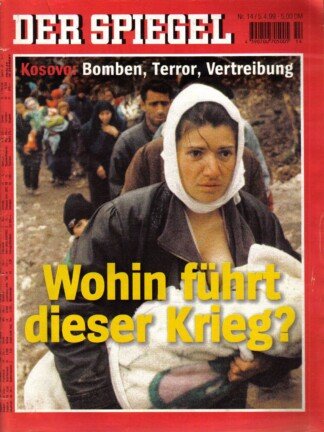 Der Spiegel. 05.04.1999,  53. Jahrgang. Nr. 14. Das deutsche Nachrichten-Magazin. Titelgeschichte: Kosovo: Bomben, Terror, Vertreibung - Wohin führt dieser Krieg?