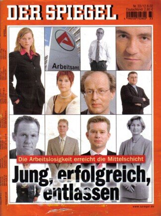 Der Spiegel. 12.08.2002, 56. Jahrgang. Nr. 33. Das deutsche Nachrichten-Magazin. Titelgeschichte: Die Arbeitslosigkeit erreicht die Mittelschicht - Jung, erfolgreich, entlassen.