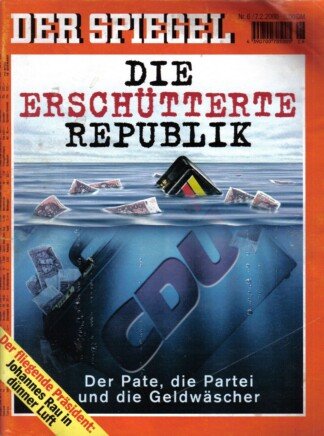 Der Spiegel. 07.02.2000,  54. Jahrgang. Nr. 6. Das deutsche Nachrichten-Magazin. Titelgeschichte: Die erschütterte Republik - Der Pate, die Partei und die Geldwäscher; Der fliegende Präsident: Johannes Rau in dünner Luft.