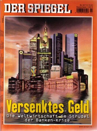 Der Spiegel. 14.10.2002, 56. Jahrgang. Nr. 42. Das deutsche Nachrichten-Magazin. Titelgeschichte: Versenktes Geld - Die Weltwirtschaft im Strudel der Banken-Krise.