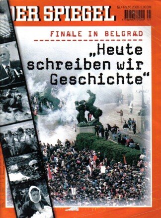 Der Spiegel. 09.10.2000,  54. Jahrgang. Nr. 41. Das deutsche Nachrichten-Magazin. Titelgeschichte: Finale in Belgrad - "Heute schreiben wir Geschichte".