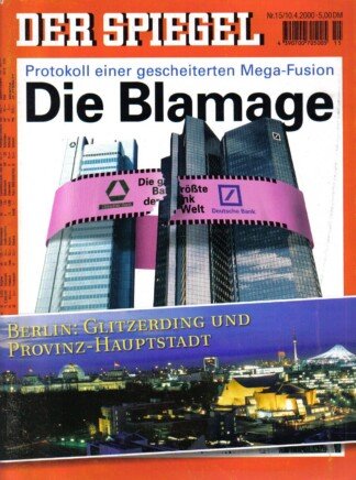 Der Spiegel. 10.04.2000,  54. Jahrgang. Nr. 15. Das deutsche Nachrichten-Magazin. Titelgeschichte: Protokoll einer gescheiterten Mega-Fusion - Die Blamage; Berlin: Glitzerding und Provinz-Hauptstadt - Deutschlands Metropole zwischen Muff und Aufbruch.