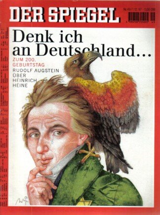 Der Spiegel. 01.12.1997,  51. Jahrgang. Nr. 49. Das deutsche Nachrichten-Magazin. Titelgeschichte: Denk ich an Deutschland...- zum 200. Geburtstag - Rudolf Augstein über Heinrich Heine.
