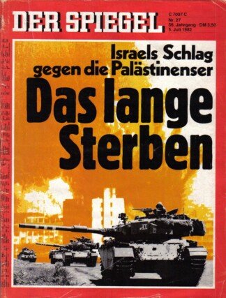 Der Spiegel. 05.07.1982, 36. Jahrgang. Nr. 27. Das deutsche Nachrichtenmagazin. Titelgeschichte: Israels Schlag gegen die Palästinenser - Das lange Sterben.