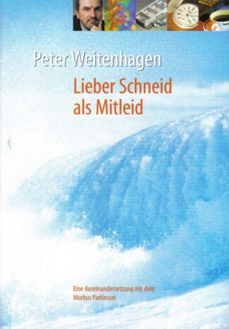 Lieber Schneid als Mitleid. Eine Auseinandersetzung mit dem Morbus Parkinson