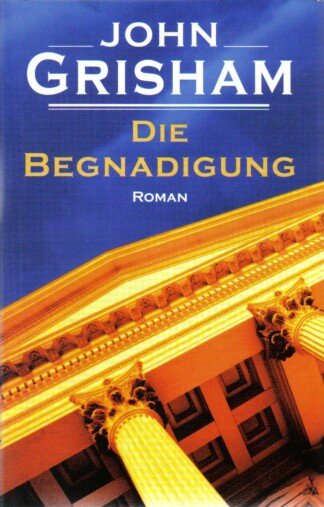 Die Begnadigung.  Gebundene Ausgabe