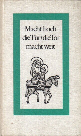 Mach hoch die Tür / die Tor macht weit - Gedichte und Prosa zur Weihnachtszeit