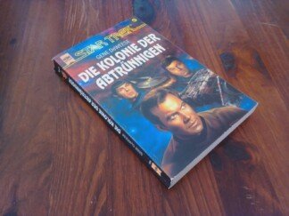 Star Trek: Classic-Serie / Band 62., Die Kolonie der Abtrünnigen : Roman / Gene DeWeese. [Übers. aus dem Amerikan. von Ronald M. Hahn]