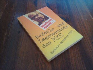 Ich liebe euch doch alle! – Befehle und Lageberichte des MfS - Januar - November 1989